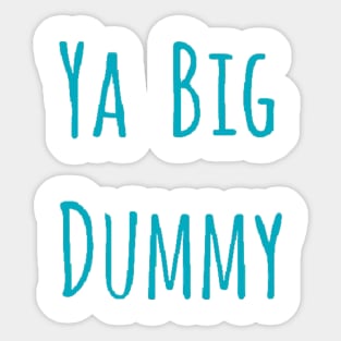 Ya Big Dummy Sellout Cast Merch Sticker